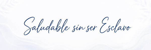 SALUDABLE SIN SER ESCLAVO
